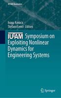 Iutam Symposium on Exploiting Nonlinear Dynamics for Engineering Systems