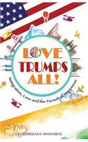 Love Trumps All!