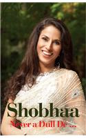 Shobhaa - Never a Dull De