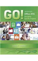 Go! with Microsoft Office 2016 Discipline Specific Projects