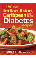 150 Best Indian, Asian, Caribbean and More Diabetes Recipes