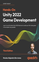 Hands-On Unity 2022 Game Development - Third Edition