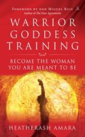 Warrior Goddess Training: Become the Woman You are Meant to be