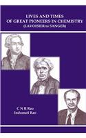 Lives and Times of Great Pioneers in Chemistry (Lavoisier to Sanger)