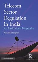 Telecom Sector Regulation in India: An Institutional Perspective