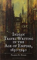 Indian Travel Writing in the Age of Empire: 1830-1940