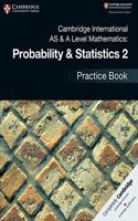 Cambridge International as & a Level Mathematics: Probability & Statistics 2 Practice Book