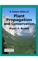 A Colour Atlas of Plant Propagation and Conservation