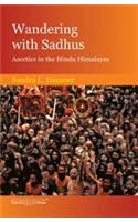 Wandering With Sadhus: Ascetics In The Hindu Himalayas