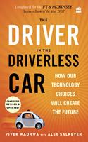 The Driver in the Driverless Car: How Our Technology Choices Will Create the Future