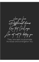 When You Face Difficult Times Know That Challenges Are Not Sent To Destroy You They Are Sent To Promote, Increase And Strentgthan You