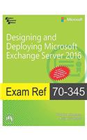 Designing And Deploying Microsoft Exchange Server 2016 : Exam Ref 70- 345, Pb