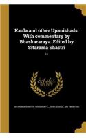 Kaula and other Upanishads. With commentary by Bhaskararaya. Edited by Sitarama Shastri; 11