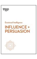 Influence and Persuasion (HBR Emotional Intelligence Series)