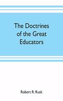 The doctrines of the great educators