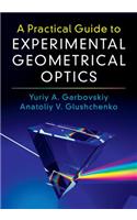 A Practical Guide to Experimental Geometrical Optics