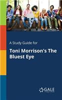 A Study Guide for Toni Morrison's The Bluest Eye