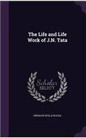 The Life and Life Work of J.N. Tata