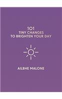 101 Tiny Changes to Brighten Your Day