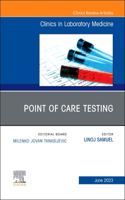 Point of Care Testing, an Issue of the Clinics in Laboratory Medicine