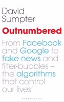 Outnumbered: From Facebook and Google to Fake News and Filter-bubbles - The Algorithms That Control Our Lives