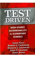 Test Driven: High-Stakes Accountability in Elementary Schools