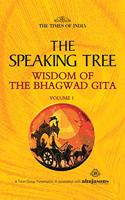 THE SPEAKING TREE WISDOM OF THE BHAGWAD GITA VOL - 1