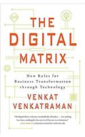 The Digital Matrix: New Rules for Business Transformation Through Technology