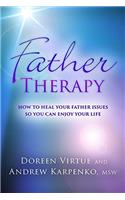 Father Therapy: How to Heal Your Father Issues So You Can Enjoy Your Life