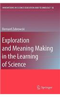 Exploration and Meaning Making in the Learning of Science