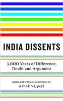 India Dissents: 3,000 Years of Difference, Doubt and Argument