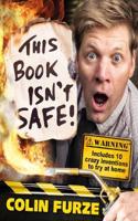 Colin Furze: This Book Isn't Safe!