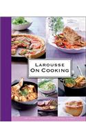 Larousse On Cooking