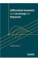 Differential Geometry and Lie Groups for Physicists