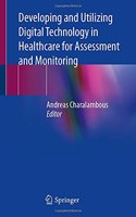 Developing and Utilizing Digital Technology in Healthcare for Assessment and Monitoring