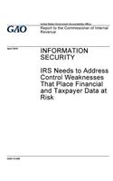 Information security, IRS needs to address control weaknesses that place financial and taxpayer data at risk