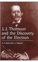 J.J. Thompson and the Discovery of the Electron