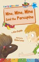 Mine, Mine, Mine said the Porcupine (Early Reader)