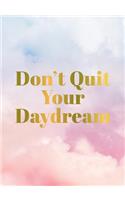 Don't Quit Your Daydream