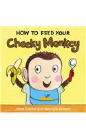 How to Feed Your Cheeky Monkey