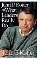 John P Kotter on What Leaders Really Do