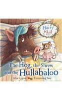 The Hog, the Shrew and the Hullabaloo