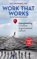 Work that Works: Emergineering a Positive Organizational Culture