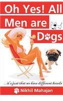 Oh Yes! All Men are Dogs