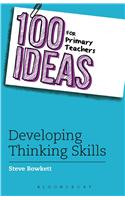 100 Ideas for Primary Teachers: Developing Thinking Skills