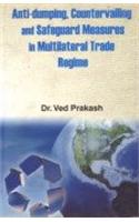 Anti dumping, Countervailing and Safeguard Measures in Multilateral Trade Regime