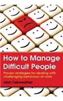 How to Manage Difficult People