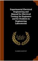 Experimental Electrical Engineering and Manual for Electrical Testing; for Engineers and for Students in Engineering Laboratories