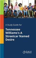 A Study Guide for Tennessee Williams's A Streetcar Named Desire