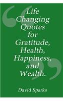 Life Changing Quotes for Gratitude, Health, Happiness and Wealth